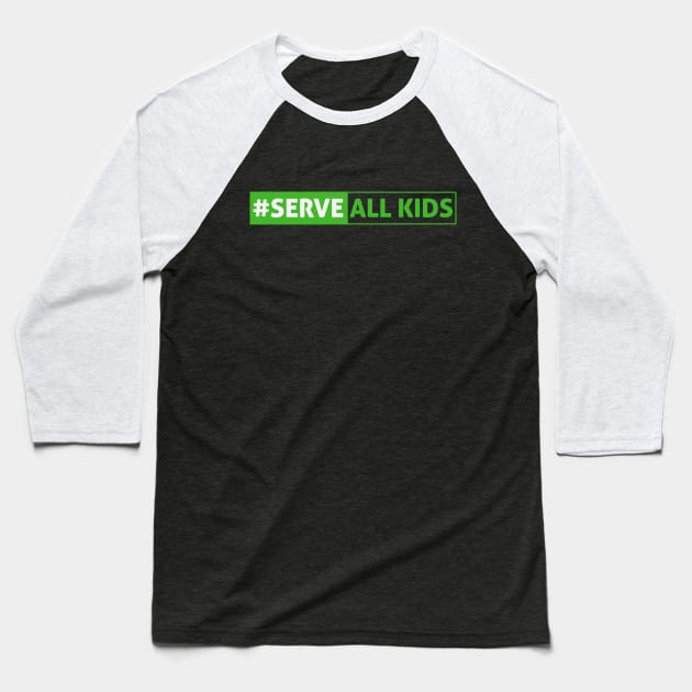 Serve All Kids - Green Baseball T-Shirt by mikelcal